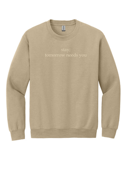 Stay; Tomorrow Needs You Crewneck Sweatshirt