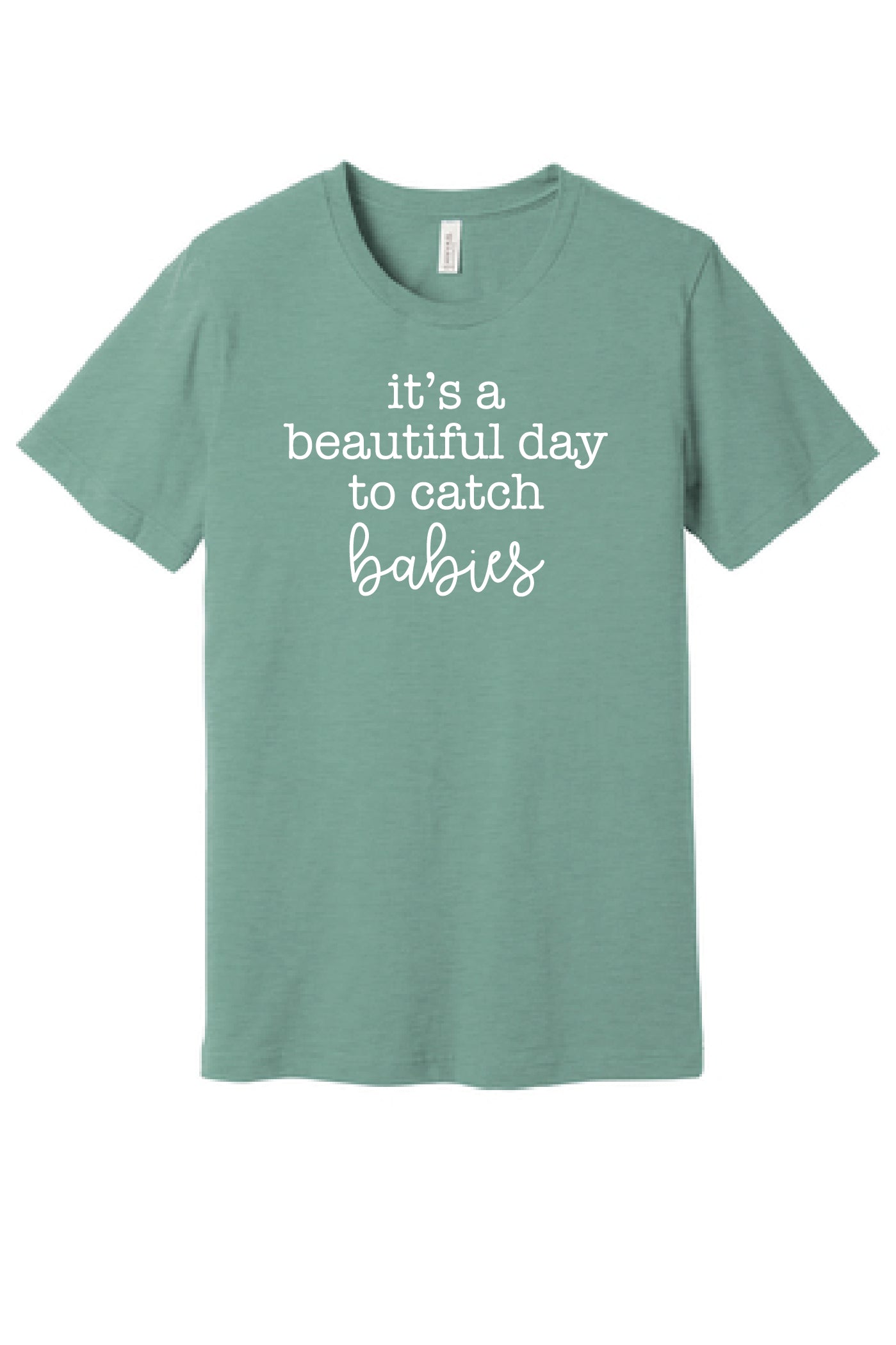 Beautiful Day to Catch Babies T-Shirt