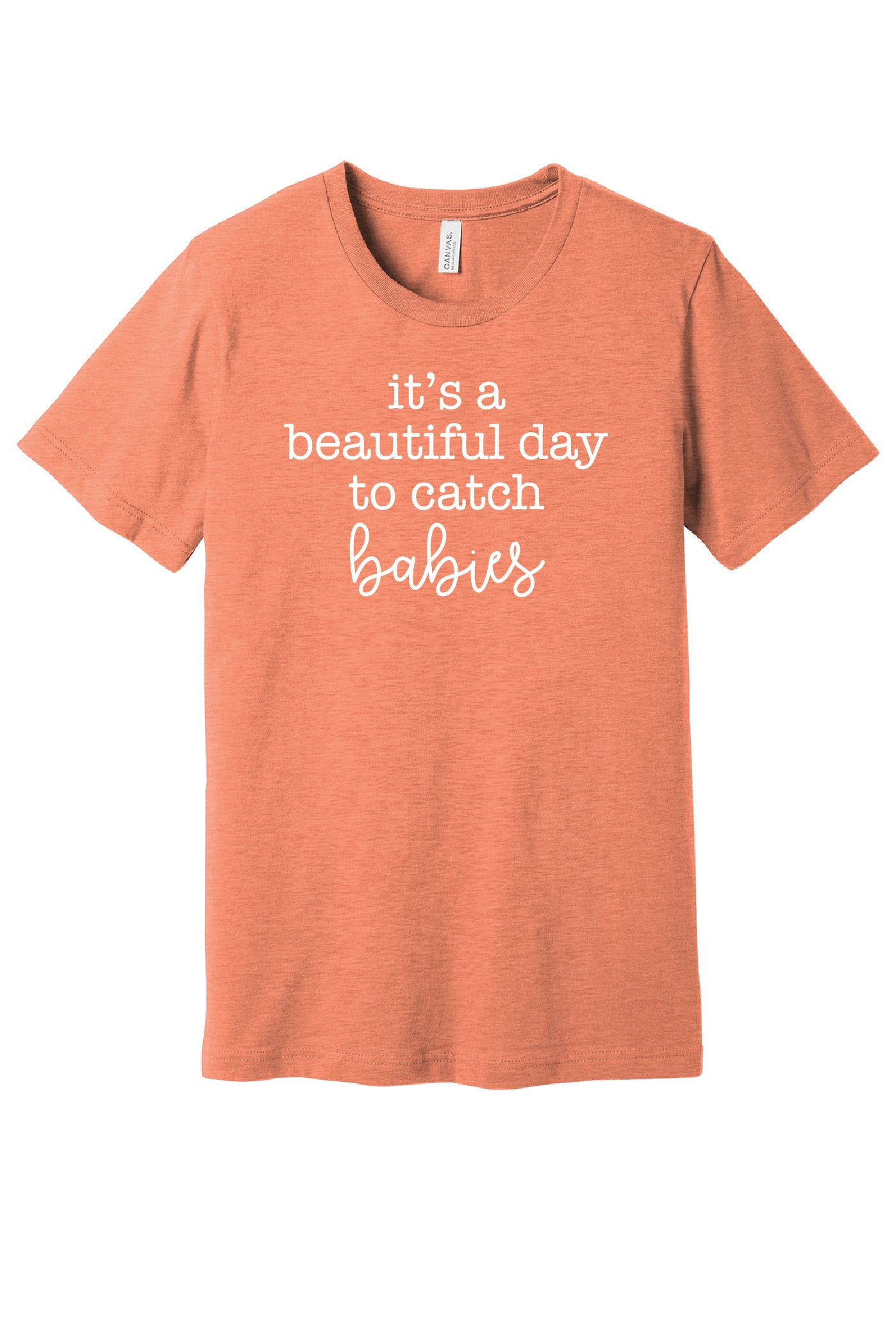 Beautiful Day to Catch Babies T-Shirt