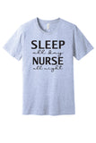 Sleep All Day / Nurse All Night T-Shirt
