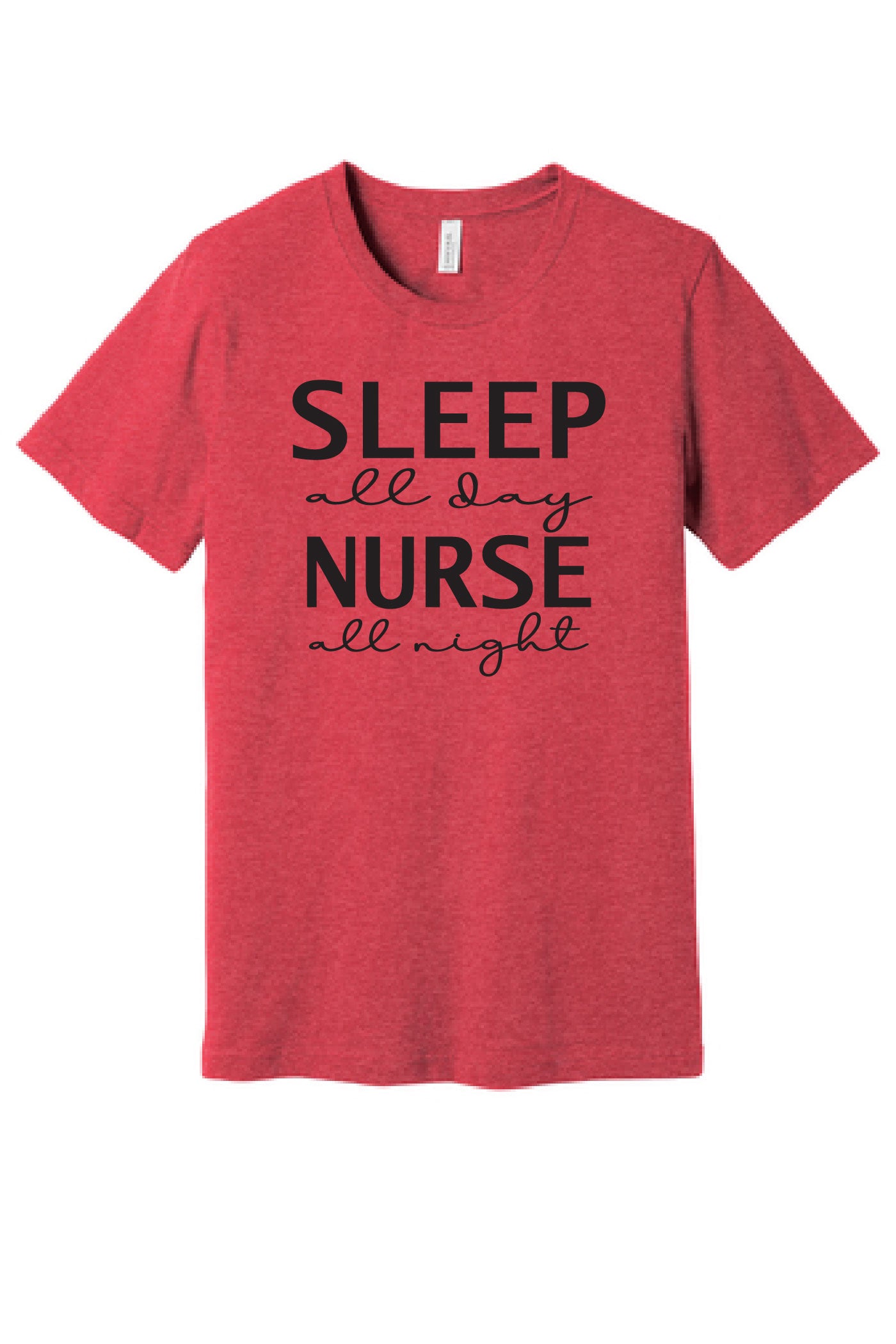 Sleep All Day / Nurse All Night T-Shirt