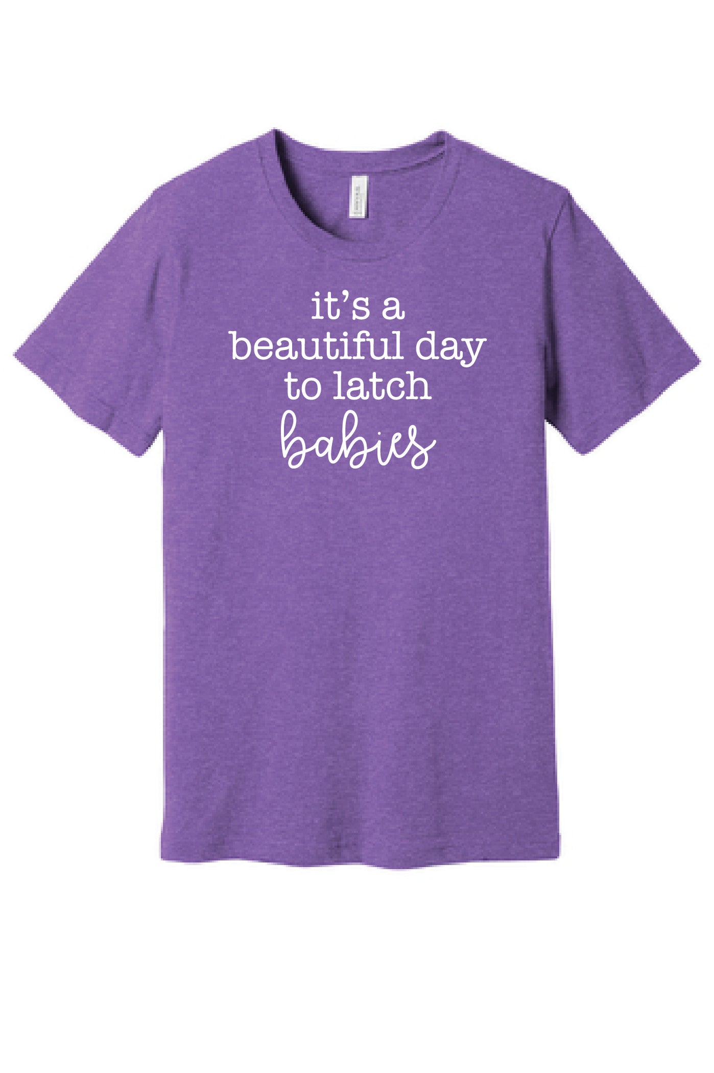 Beautiful Day to "Latch" Babies T-Shirt