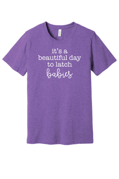 Beautiful Day to "Latch" Babies T-Shirt